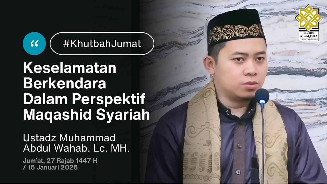 Ust M Abdul Wahab, Lc MH -  Keselamatan Berkendara Dalam Perspektif Maqashid Syariah (16 Jan 2026)