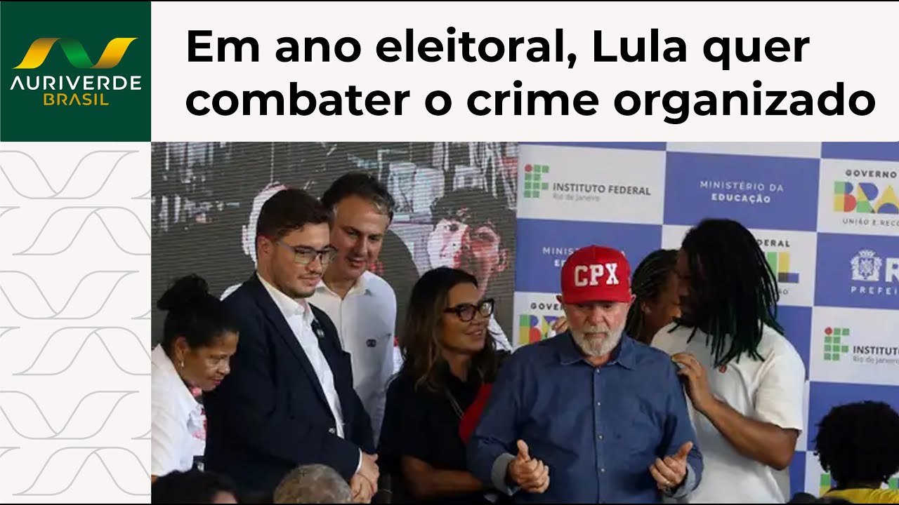 Em ano eleitoral, Lula diz que quer combater o crime organizado