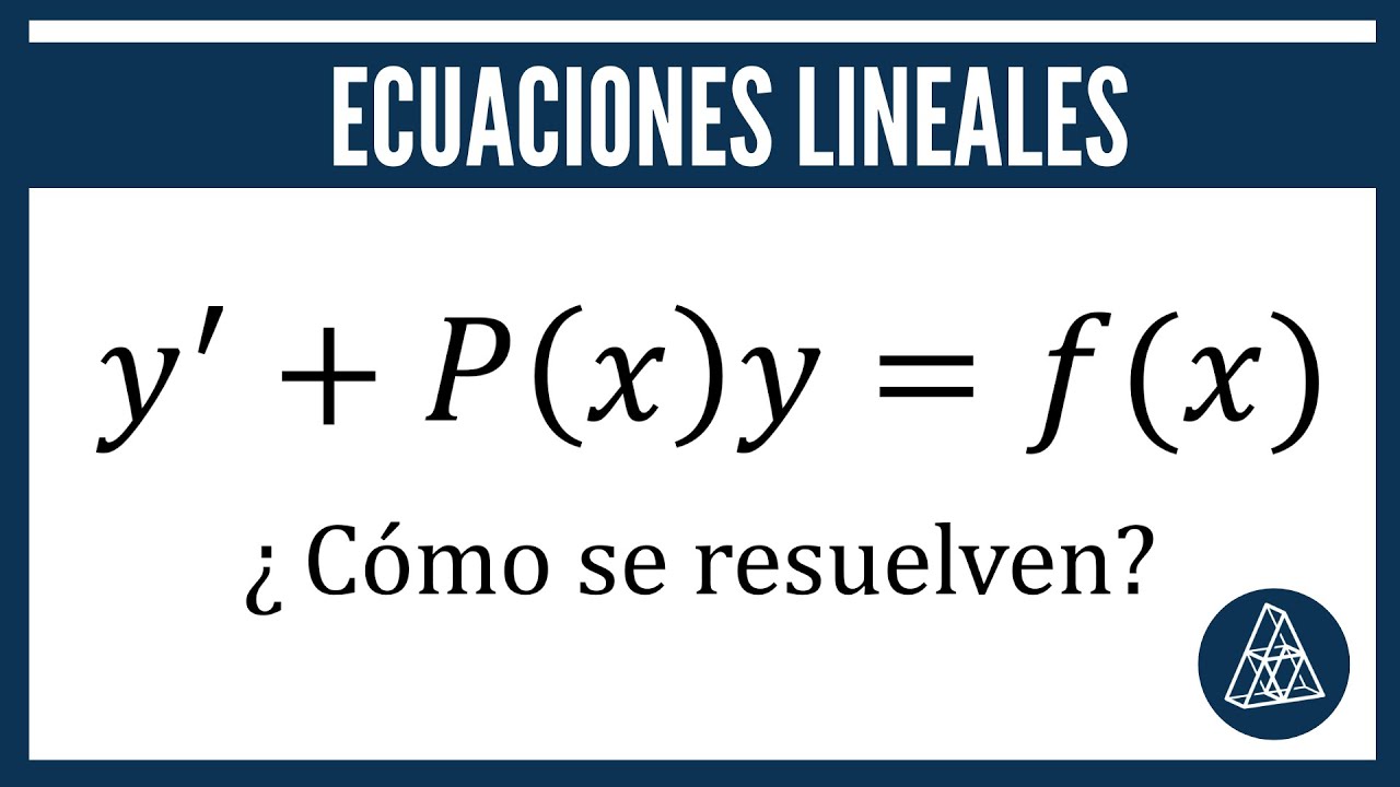 ECUACIONES DIFERENCIALES LINEALES // ¿CÓMO SE RESUELVEN?