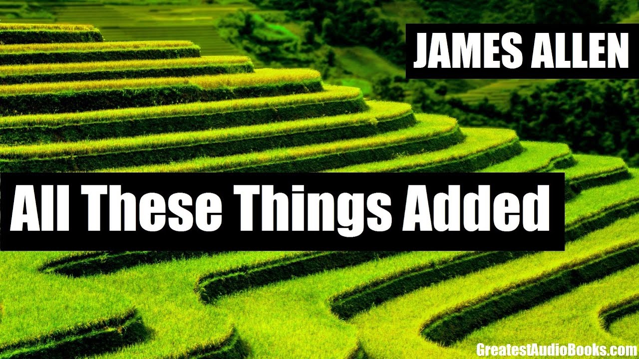ALL THESE THINGS ADDED by James Allen - FULL AudioBook | Greatest AudioBooks