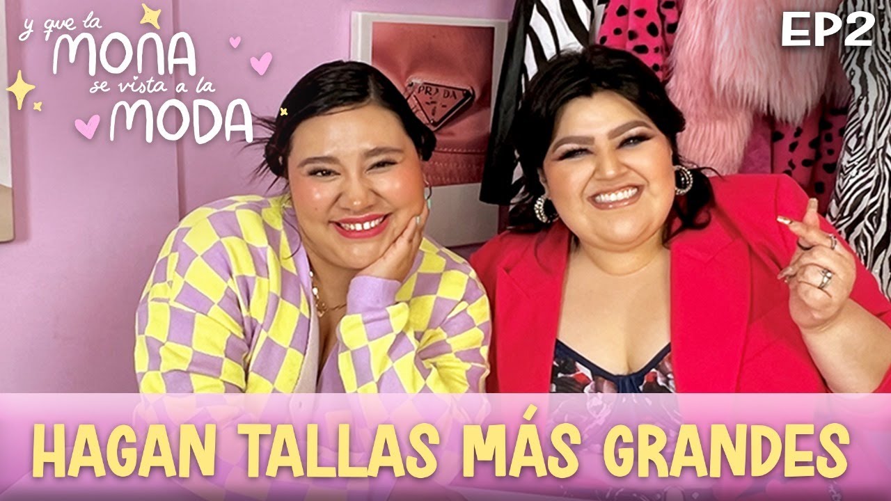 EP.2 I HAGAN TALLAS MAS GRANDES / LA FATSHIONISTA