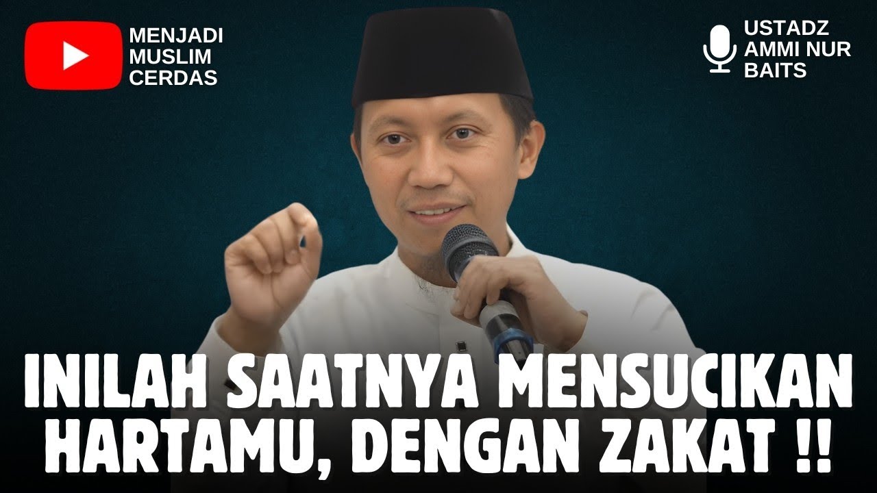 SUCIKAN HARTA DENGAN ZAKAT | USTADZ AMMI NUR BAITS