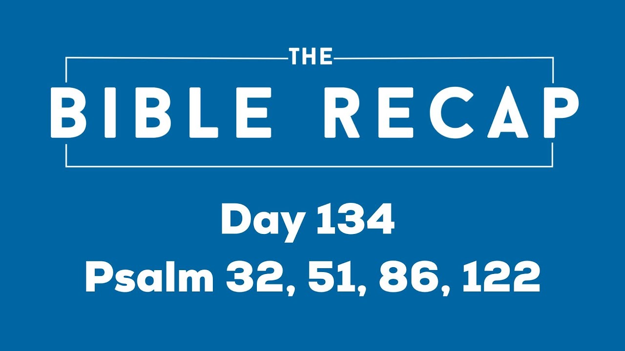 Day 134 (Psalm 32, 51, 86, 122)