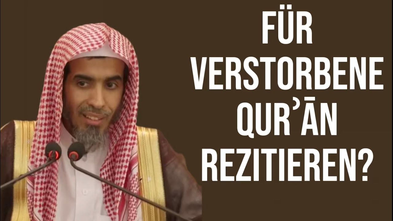 Darf man für Verstorbene Qur'ān rezitieren? | Shaykh ʿAbd as-Salām aš-Šuwayʿir