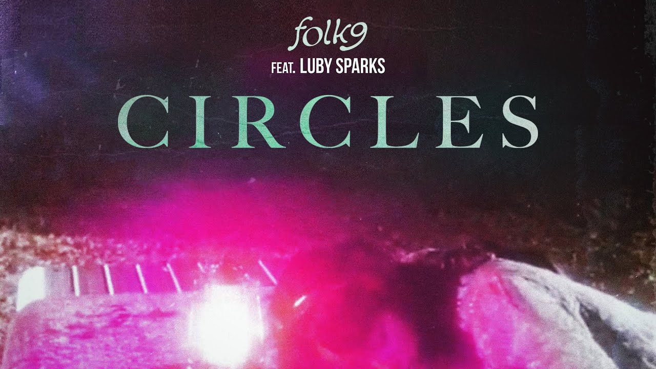 FOLK9 - Circles Feat. Luby Sparks [Official MV]
