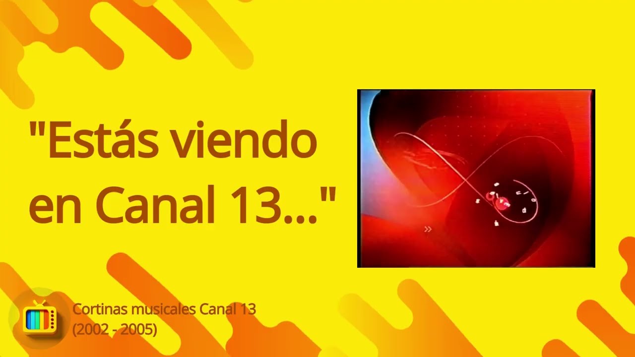 Cortinas musicales Canal 13 (2002 - 2005) (SIN LOCUCIÓN)