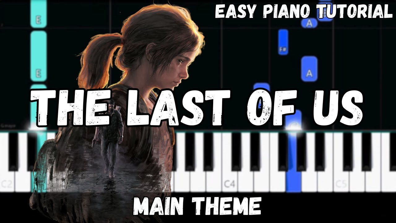 The Last of Us Main Theme (Easy Piano Tutorial)