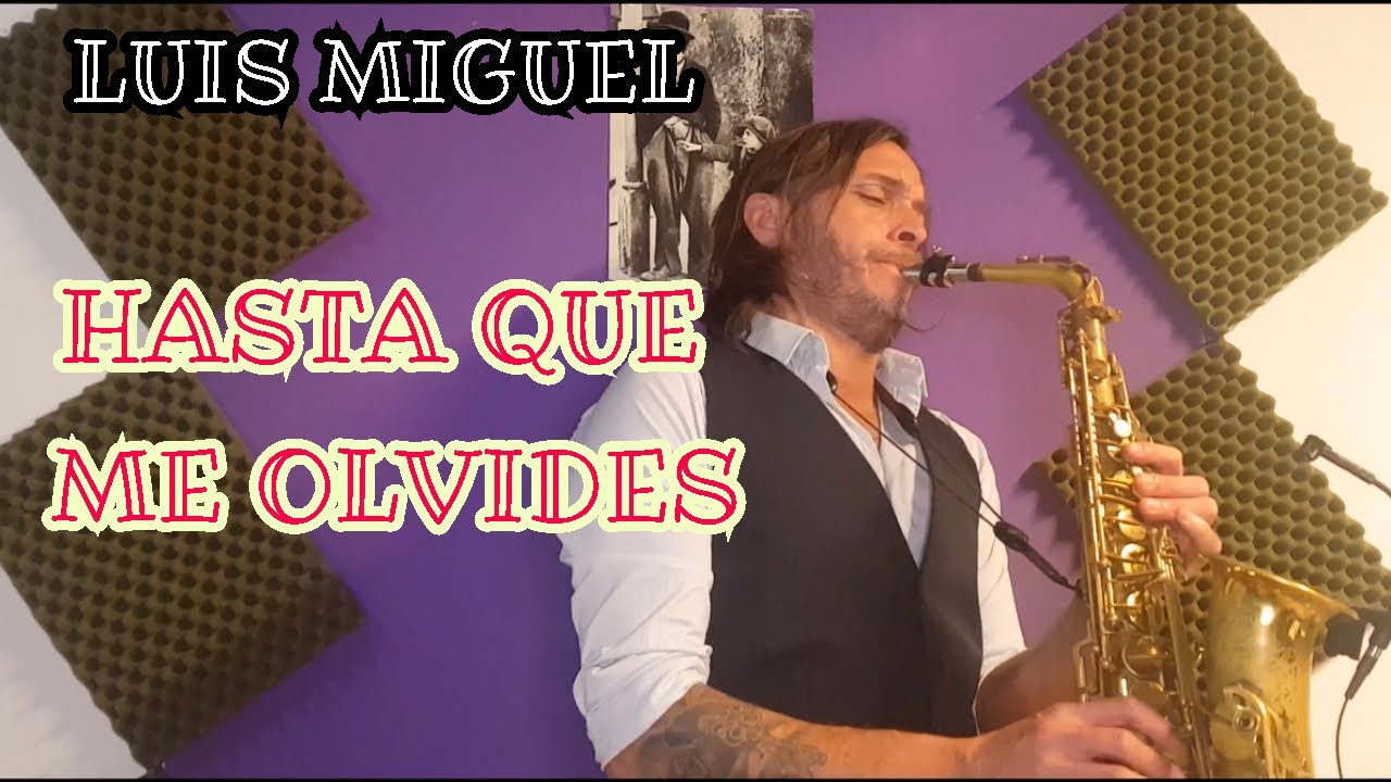 HASTA QUE ME OLVIDES - (Luis Miguel) sax cover- seba magnani