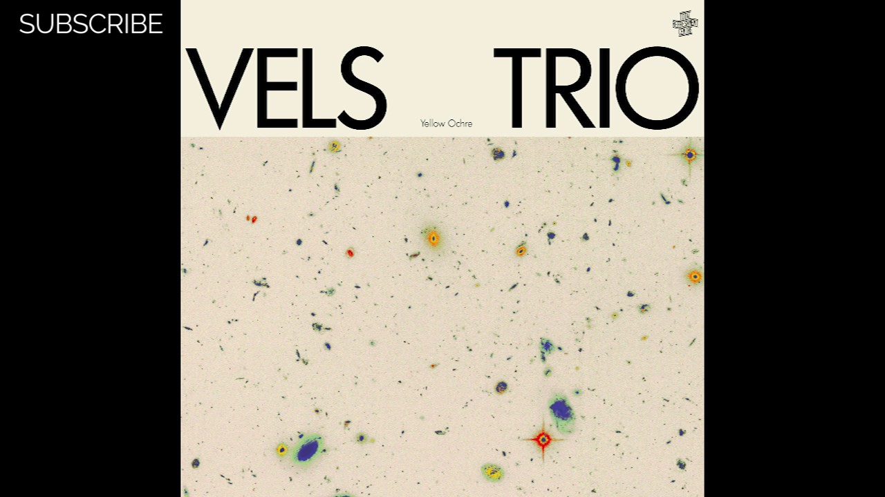 Vels Trio - Yellow Ochre Pt. 1