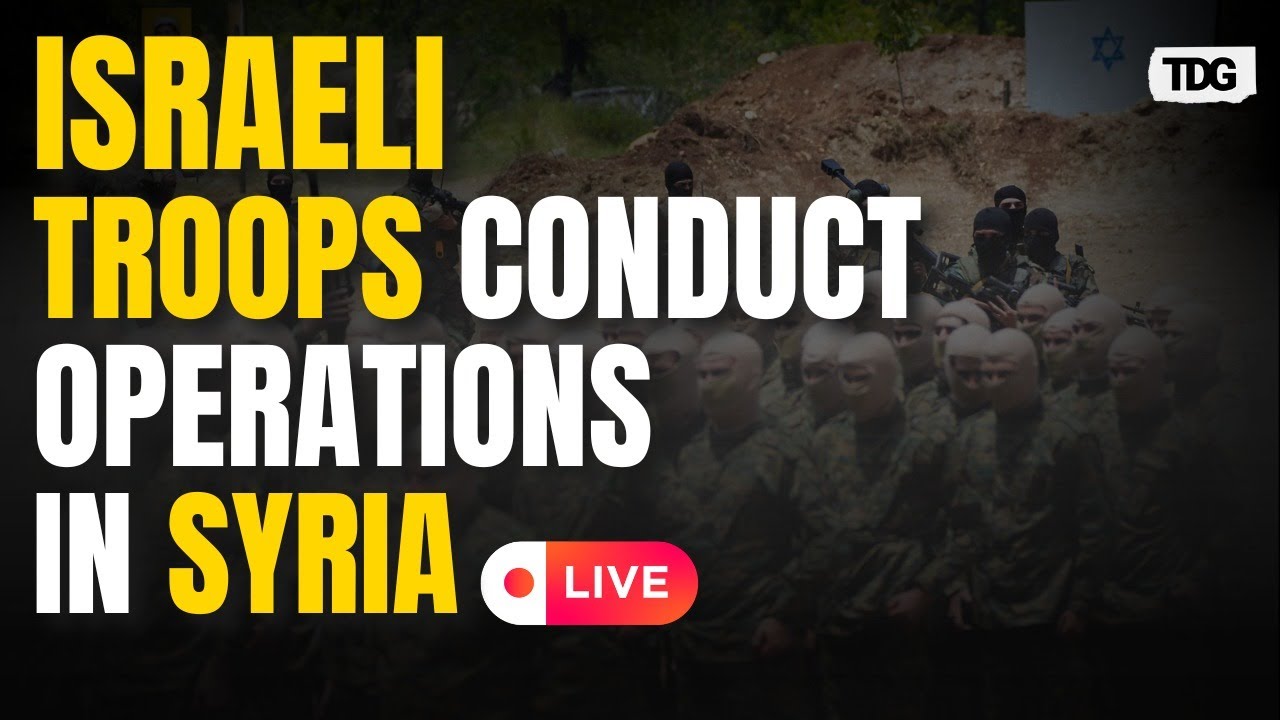 Israeli Troops Seizing Syria Live: Israeli Operations in Syria Buffer Zone | Syria | Israel