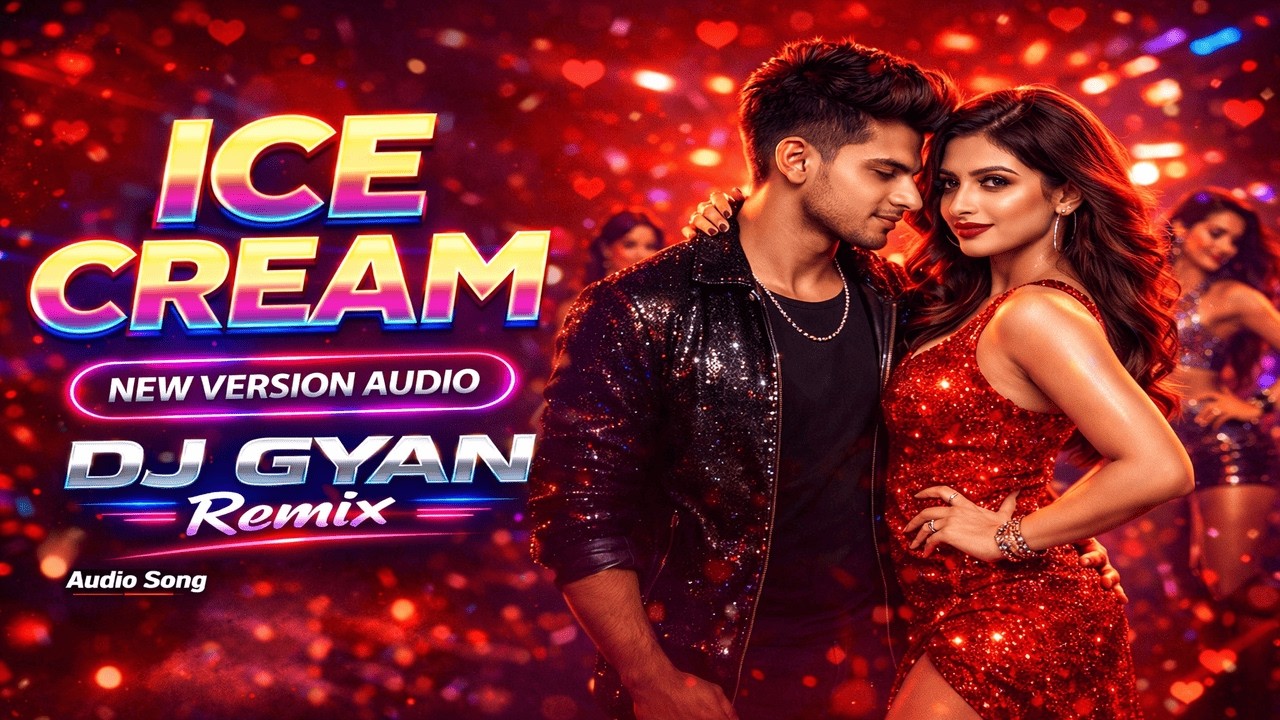 Ice Cream 🍦 DJ Gyan Remix | New Version Audio | Bollywood Party Mix 2026 🔥