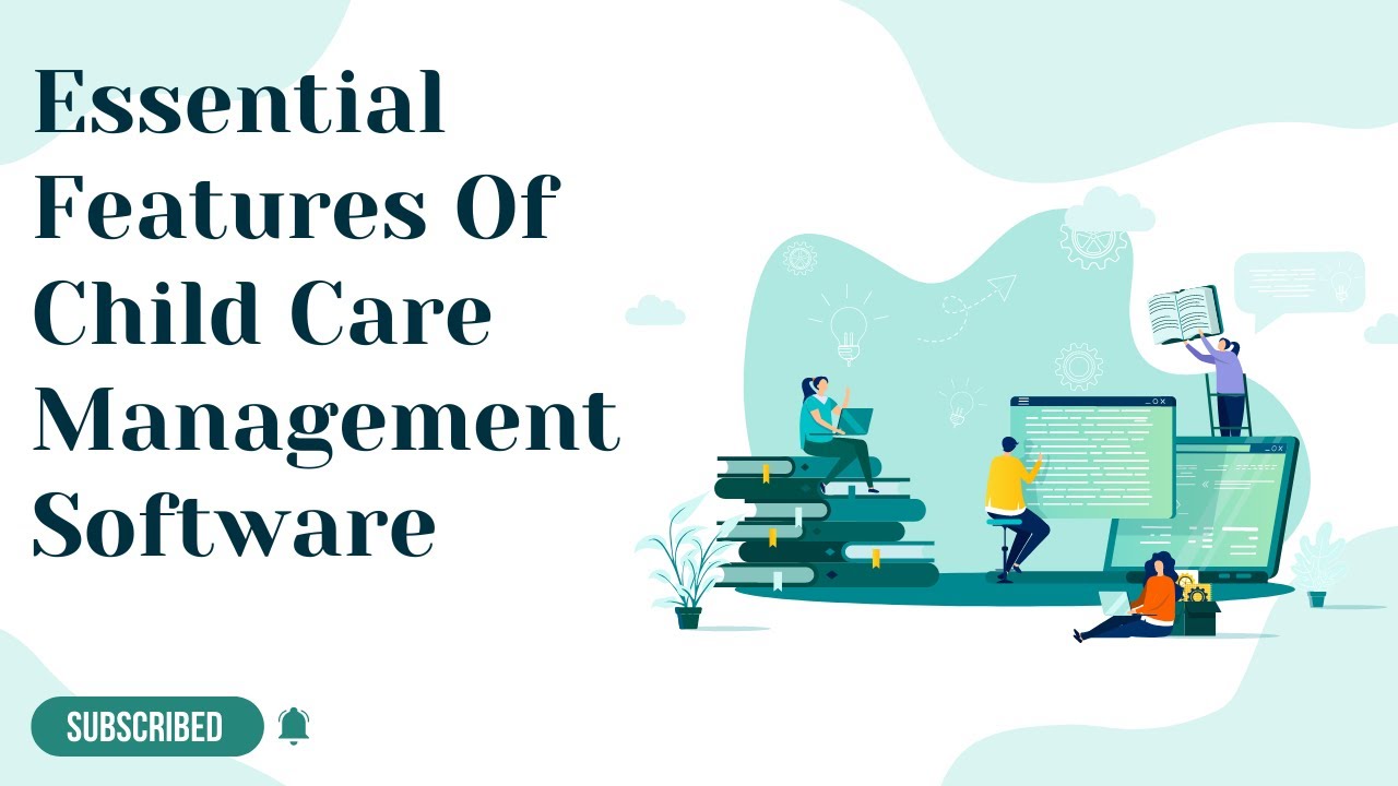 Essential Features Of Child Care Management Software