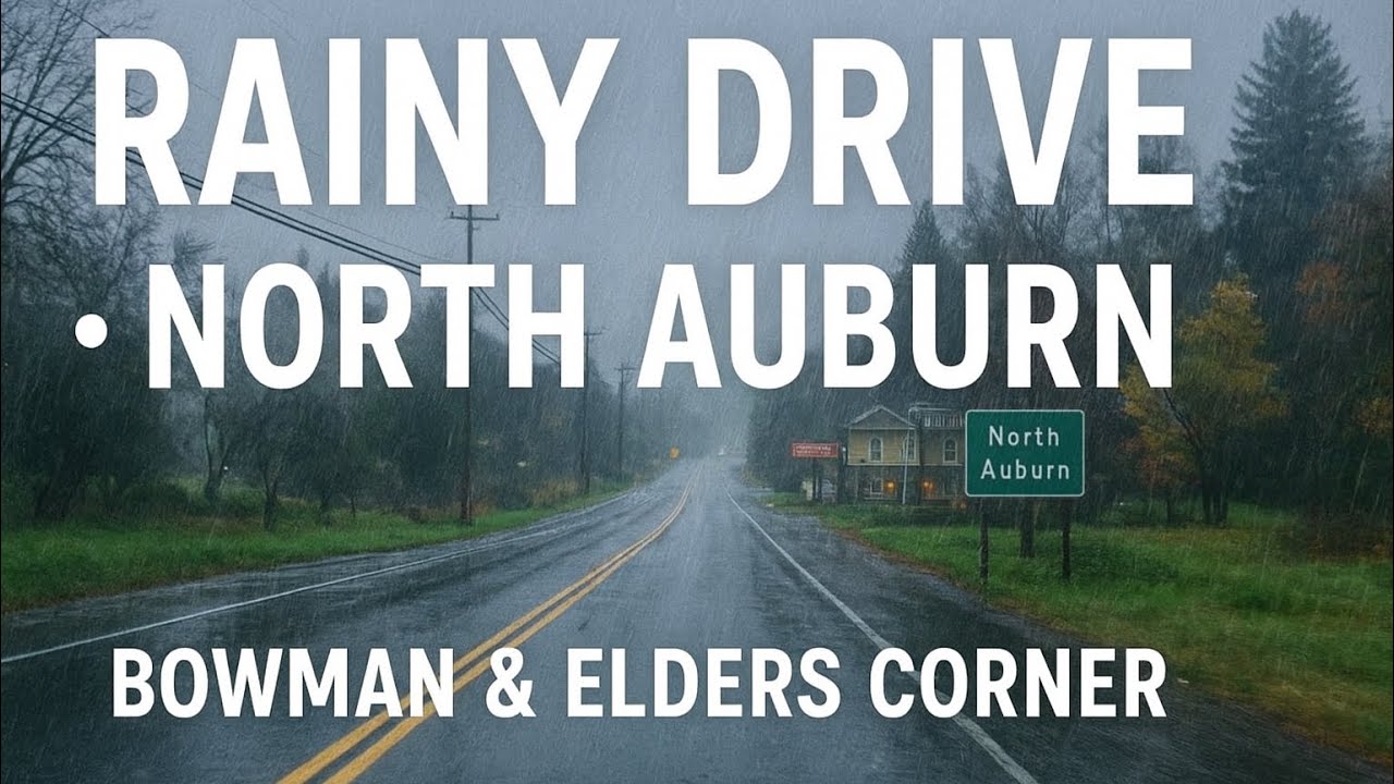 Rainy Day Drive Through North Auburn | Bowman & Elders Corner Tour 🌧️🚗