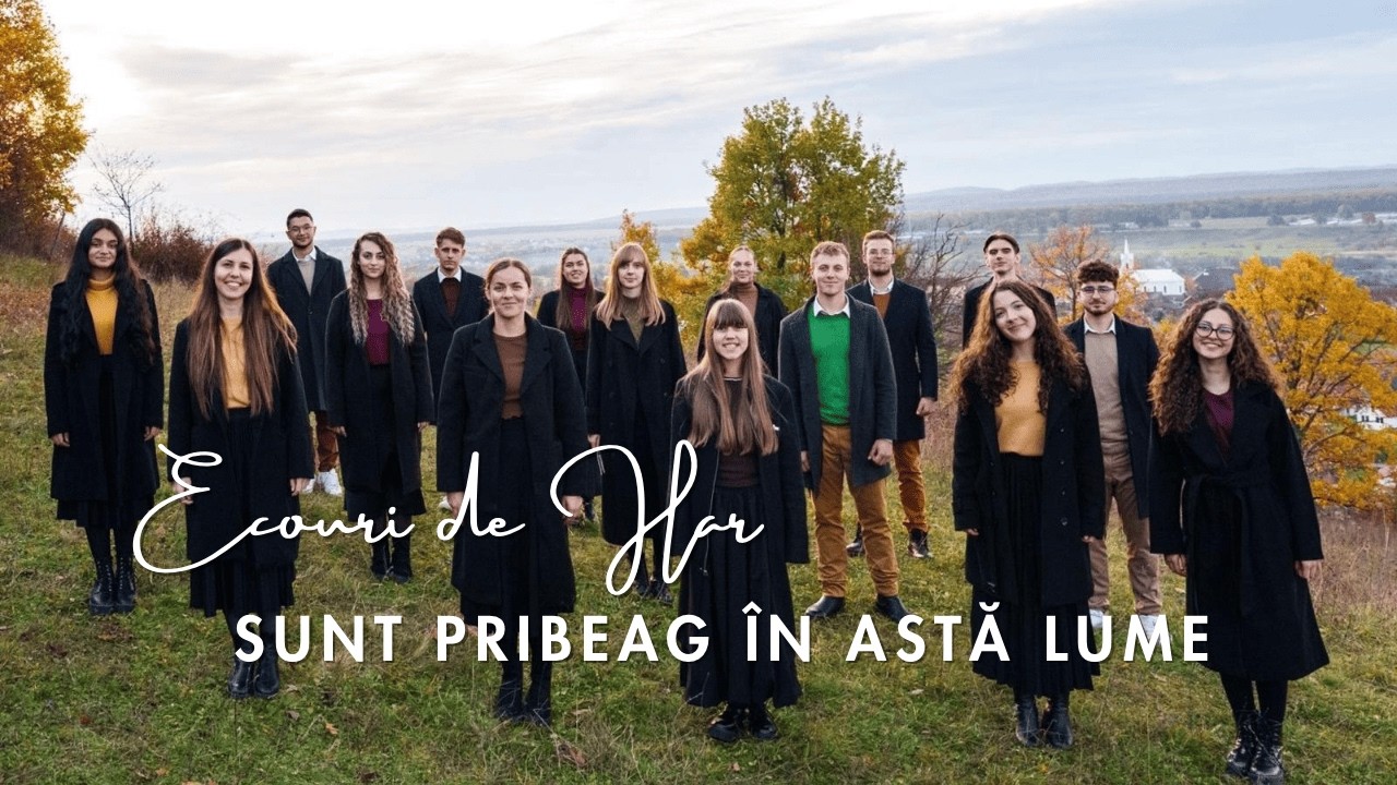 Sunt pribeag în astă lume - Ecouri de Har