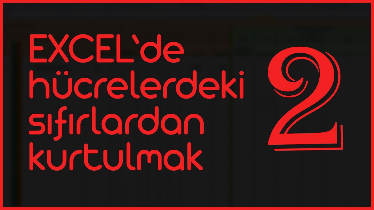 Hücrelerdeki sıfırları yok etmek 2 | Excel Dersleri