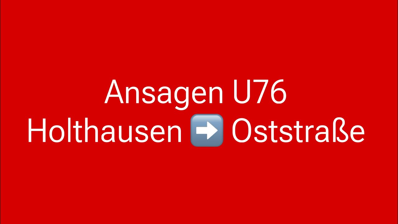 [Rheinbahn] Ansagen der U76 Düsseldorf-Holthausen → Oststraße