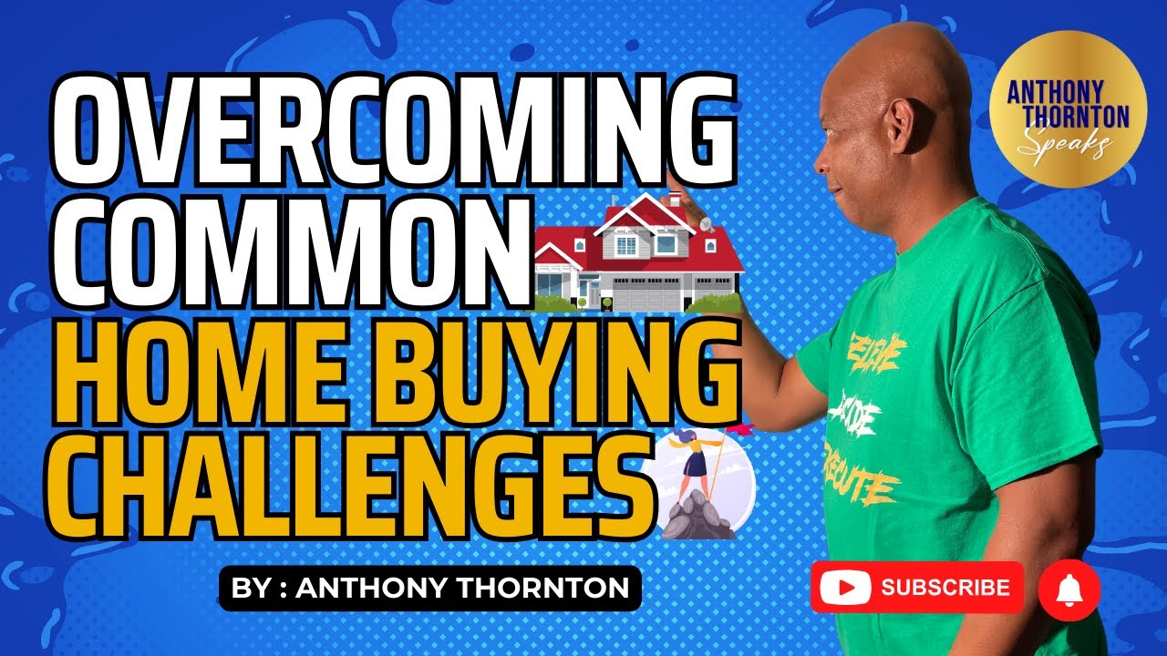 Overcoming Common Home Buying Challenges