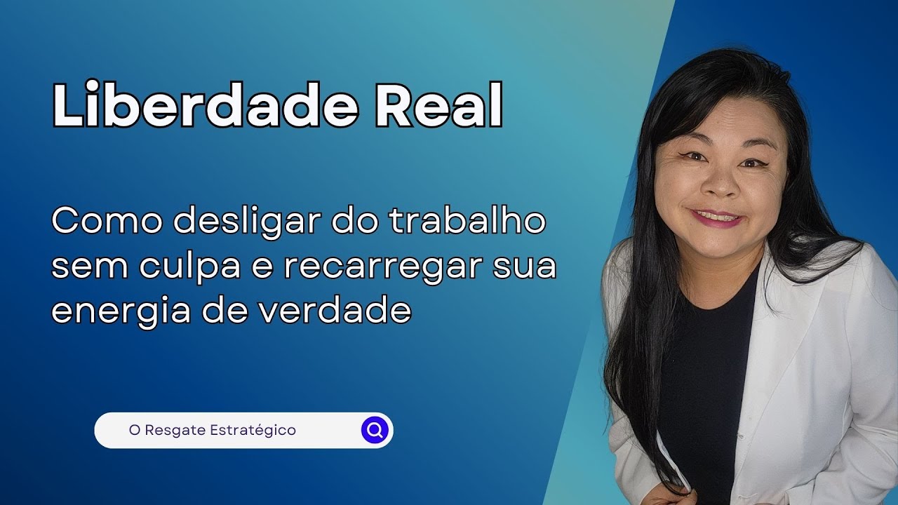 Liberdade Real: como desligar do trabalho sem culpa e recarregar sua energia de verdade
