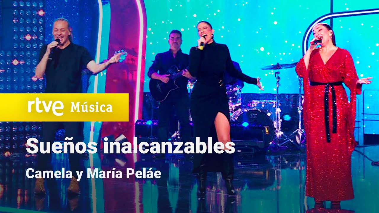 Camela y María Peláe – “Sueños inalcanzables” (Camela 30 años contigo)