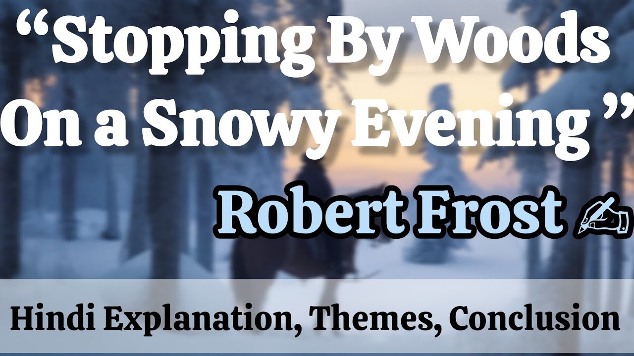 Stopping By Woods On a Snowy Evening By Robert Frost : Hindi Explanation, Themes & Conclusion ❄️