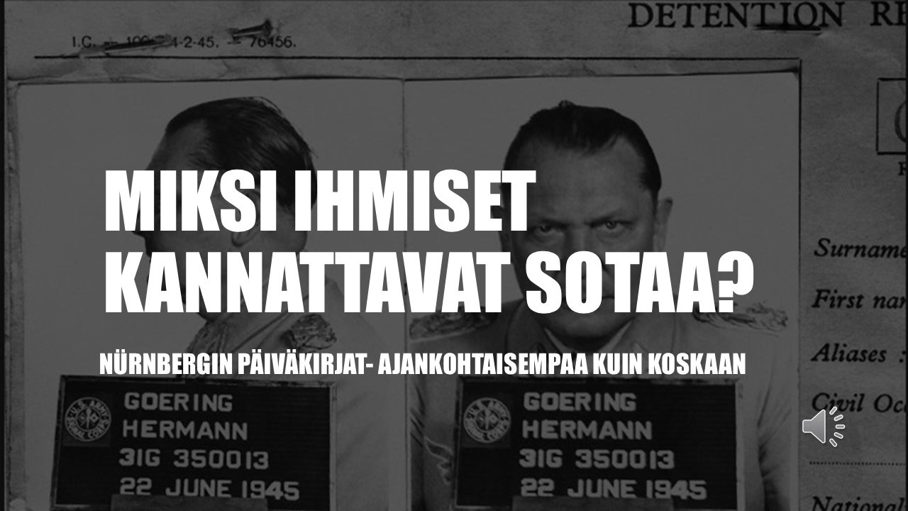 Kuinka ihmiset saadaan kannattamaan sotaa? Ajankohtaista ajankohtaisempaa Nûrnbergin päiväkirjoista