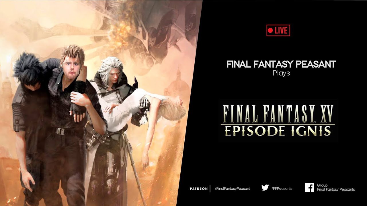 FFP Plays Final Fantasy XV EPISODE IGNIS! (PS4) Live Reaction Commentary (Full playthrough)