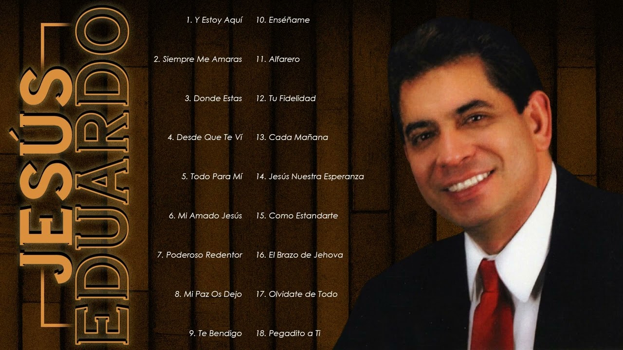 Jes&uacute;s Eduardo - Y Estoy Aqu&iacute; (&Aacute;lbum Completo - M&uacute;sica Cristiana)