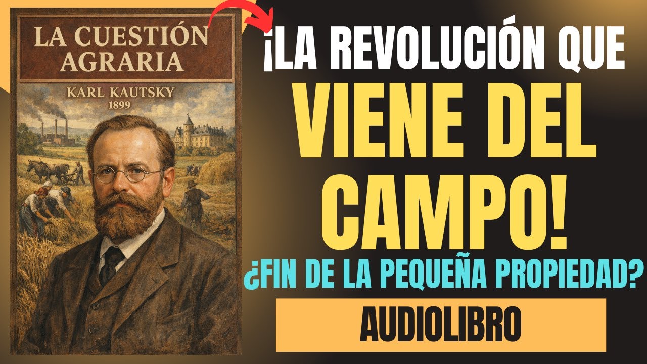 ¿EL CAPITALISMO DESTRUYE EL CAMPESINDADO?🔥|LA CUESTIÓN AGRARIA DE KARL KAUTSKY | AUDIOLIBRO COMPLETO