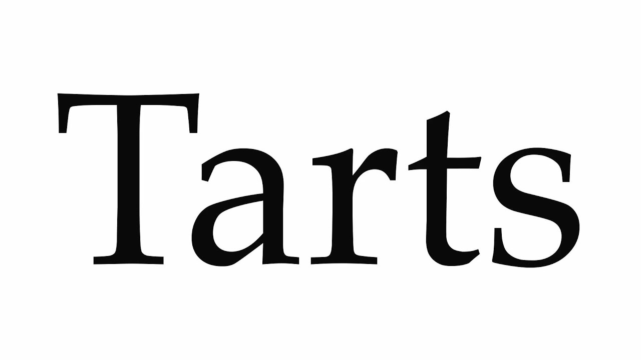 How to Pronounce Tarts