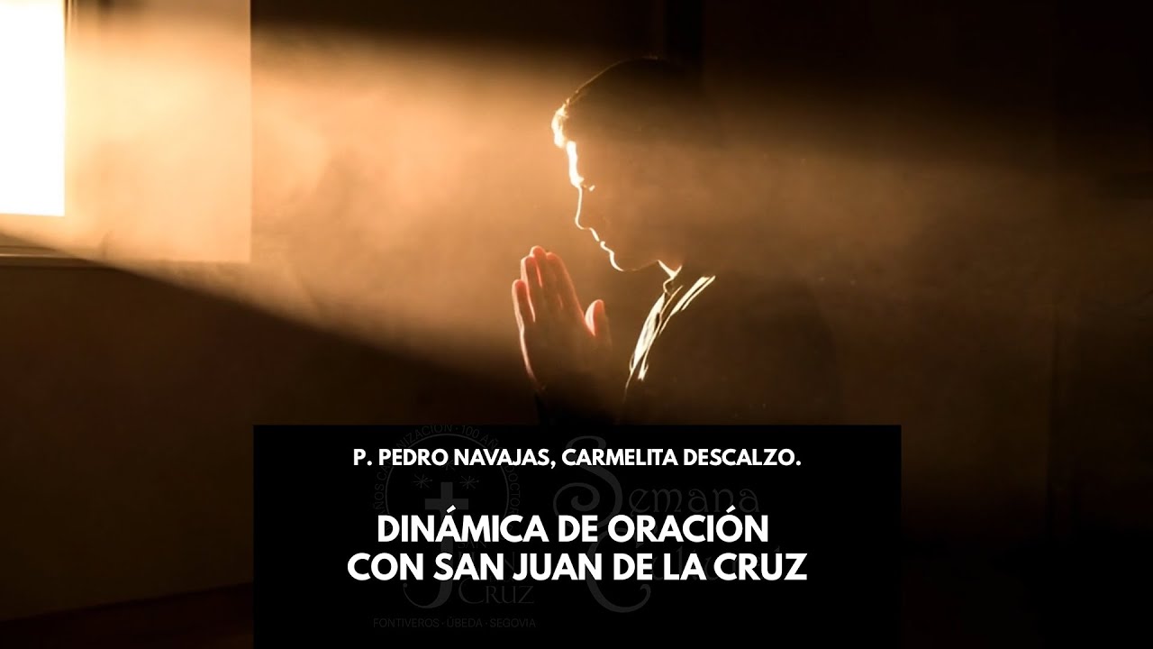 Semana Cultural. Dinámica de Oración con San Juan de la Cruz. P. Pedro Navajas