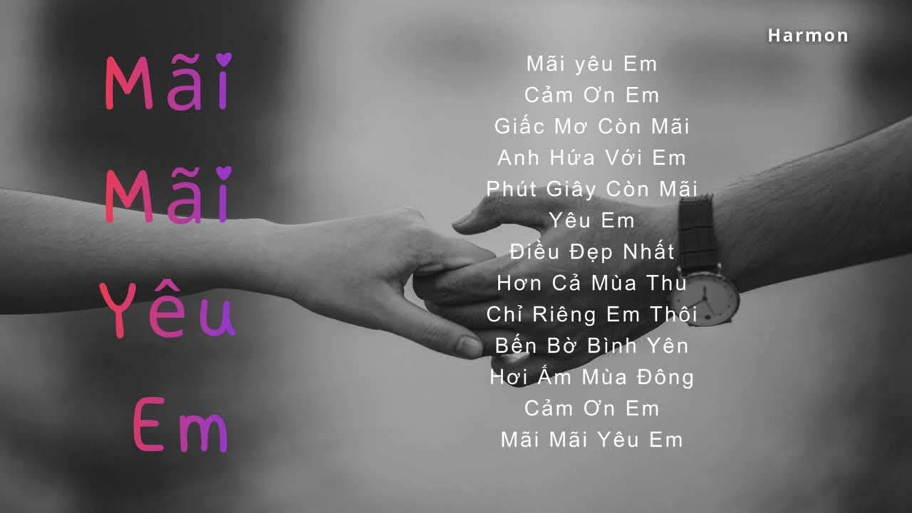 Mãi Mãi Yêu Em – Album Ballad Tình Yêu Việt (13 Ca Khúc) #nhachaymoingay #maimaiyeuem #maiyeuem