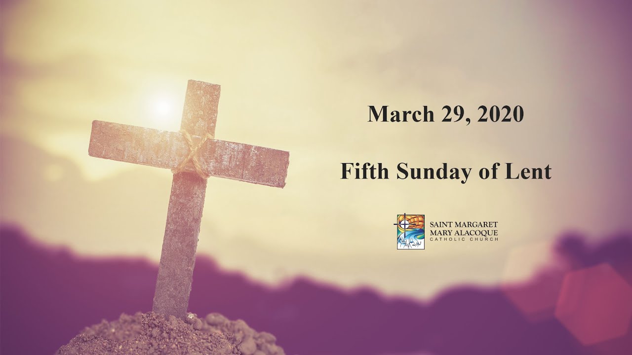 5th Sunday of Lent - March 29, 2020