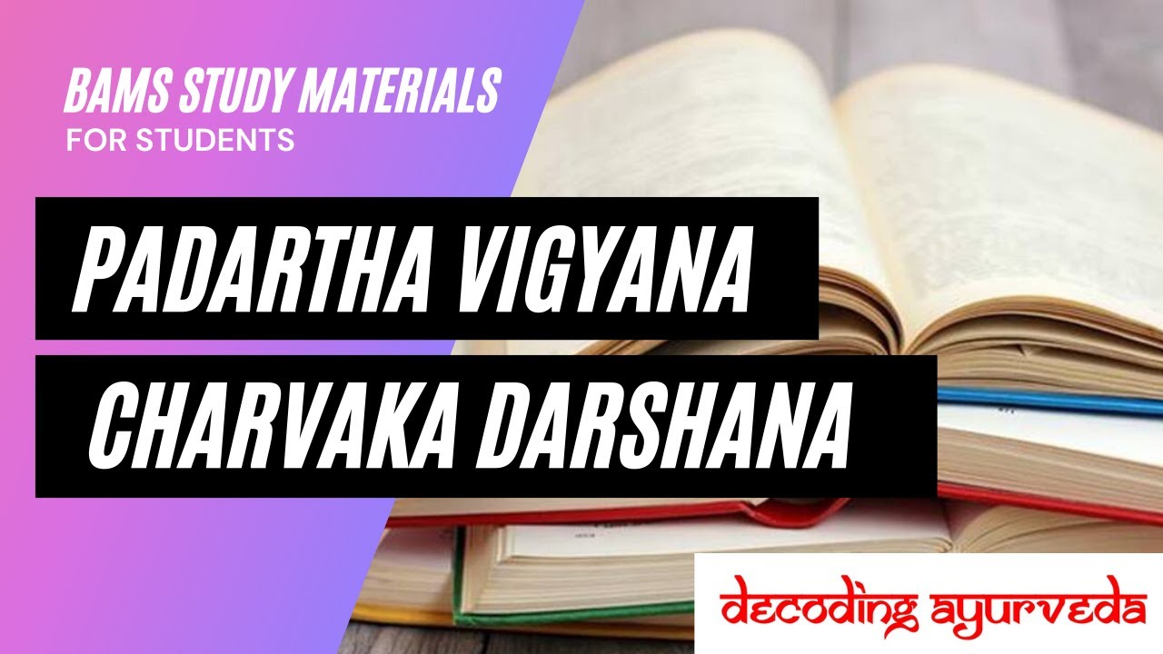 Charvaka Darshana - Padartha Vijyana | First Year BAMS Study materials and tips | Decoding Ayurveda