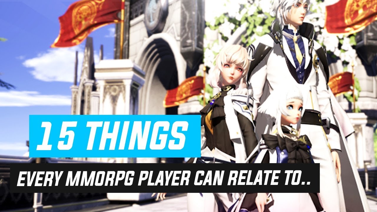 15 Things Every MMORPG Player Can Relate To..