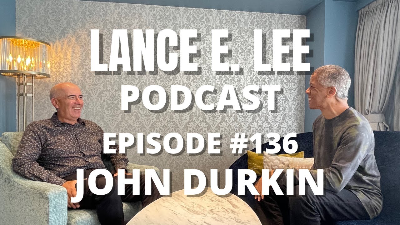 FIXER - John Durkin - Lance E. Lee Podcast Episode #136