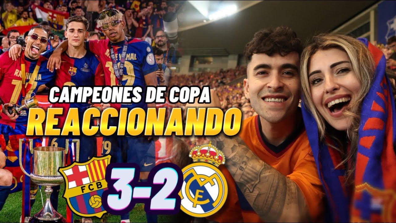 REACCION A LA FINAL DE COPA DEL REY BARÇA 3-2 MADRID EN SEVILLA 💙❤️ LOCURA, INOLVIDABLE, HISTORIA 🏆