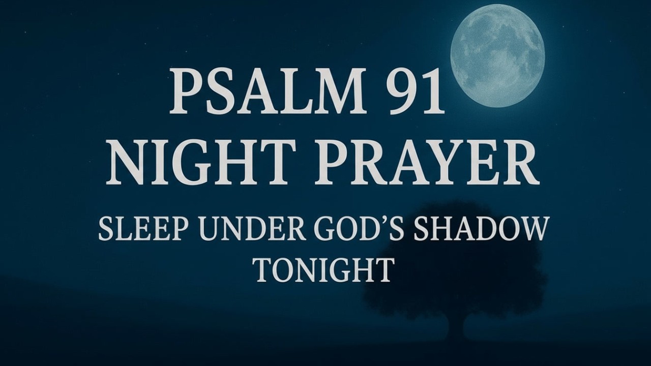 Sleep Under God&rsquo;s Shadow Tonight 🙏 Psalm 91 Night Prayer for Protection, Peace & Deep Rest