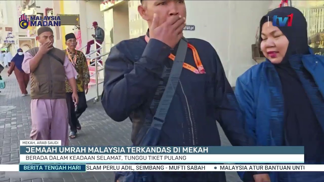 30326 - BTH- JEMAAH UMRAH MALAYSIA TERKANDAS DI MEKAH BERADA DALAM KEADAAN SELAMAT, TUNGGU TIKET