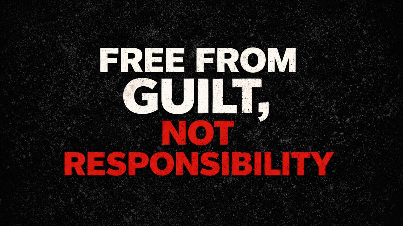 Freedom From Guilt, Not Responsibility