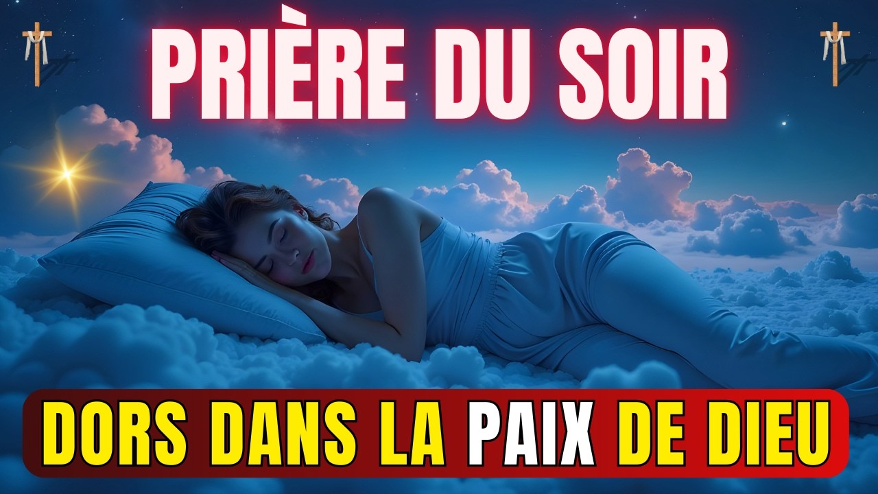 PRIÈRE DU SOIR POUR DORMIR EN PAIX | Confie ta nuit au Seigneur