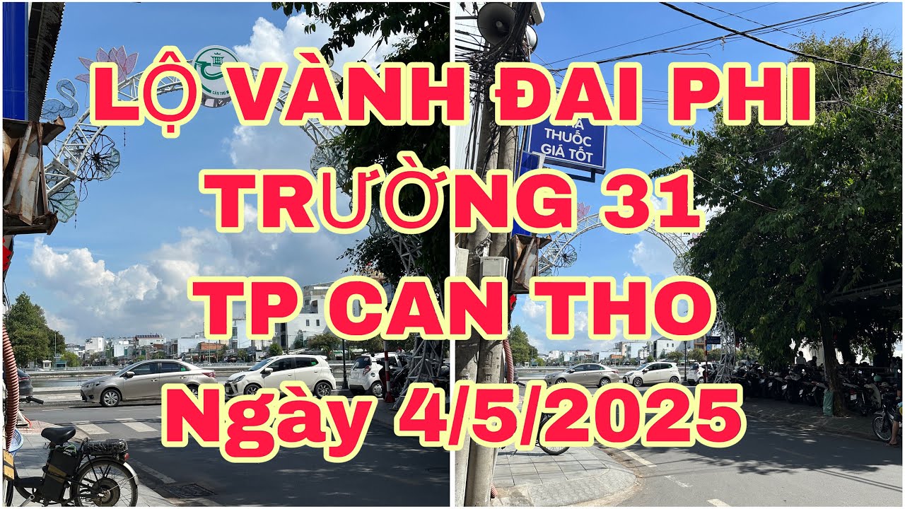 ĐƯỜNG VÀNH ĐAI PHI TRƯỜNG 31  TP Can Tho(CÔNG VIÊN VĂN HÓA MIỀN TÂY )ngày 4/5/2025 @Canthongaynay