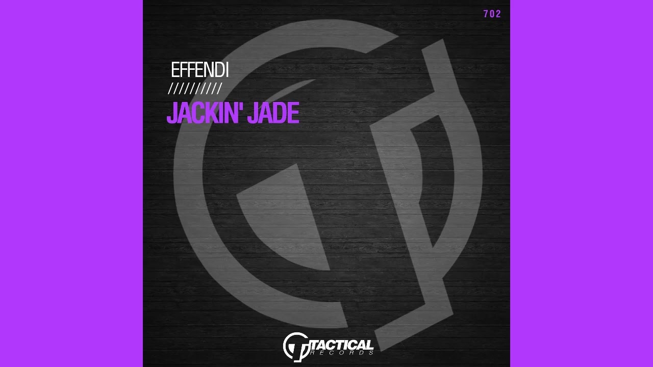 Effendi - Jackin' Jade (Original Mix)