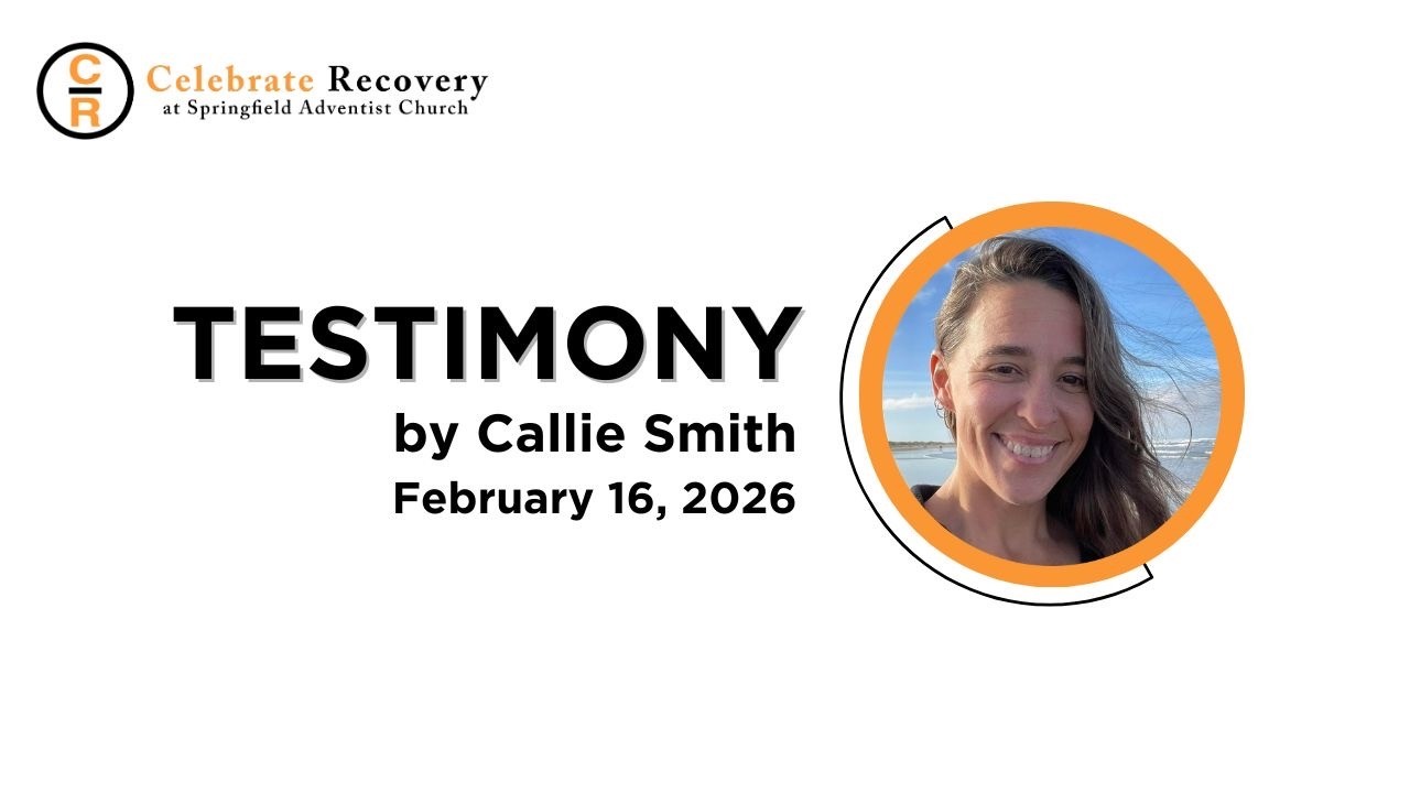 Celebrate Recovery Testimony - Callie Smith - February 16, 2026