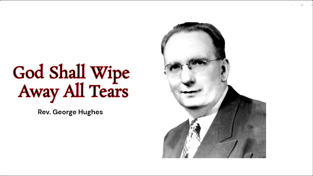 Rev. George Hughes  - God Shall Wipe Away all Tears