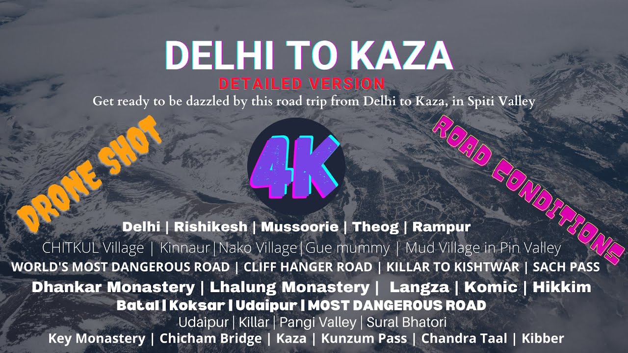 Delhi | Rishikesh | Mussoorie | Rampur | Chitkul | Gue | Mud Village | kaza | Key | Sach Pass | 4k