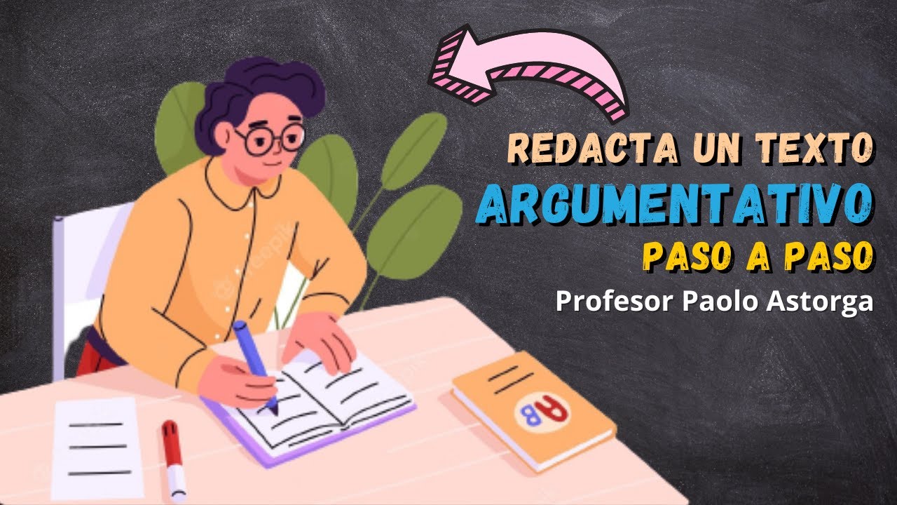 Redacta un TEXTO ARGUMENTATIVO paso a paso✍️