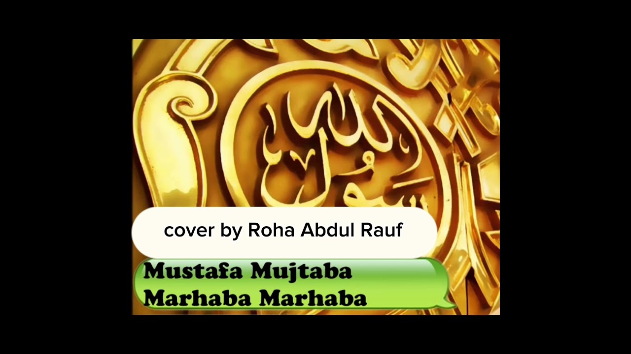 Mustafa mujtaba marhaba marhaba || originally by Umme Habiba cover by Roha Abdul Rauf|| naat