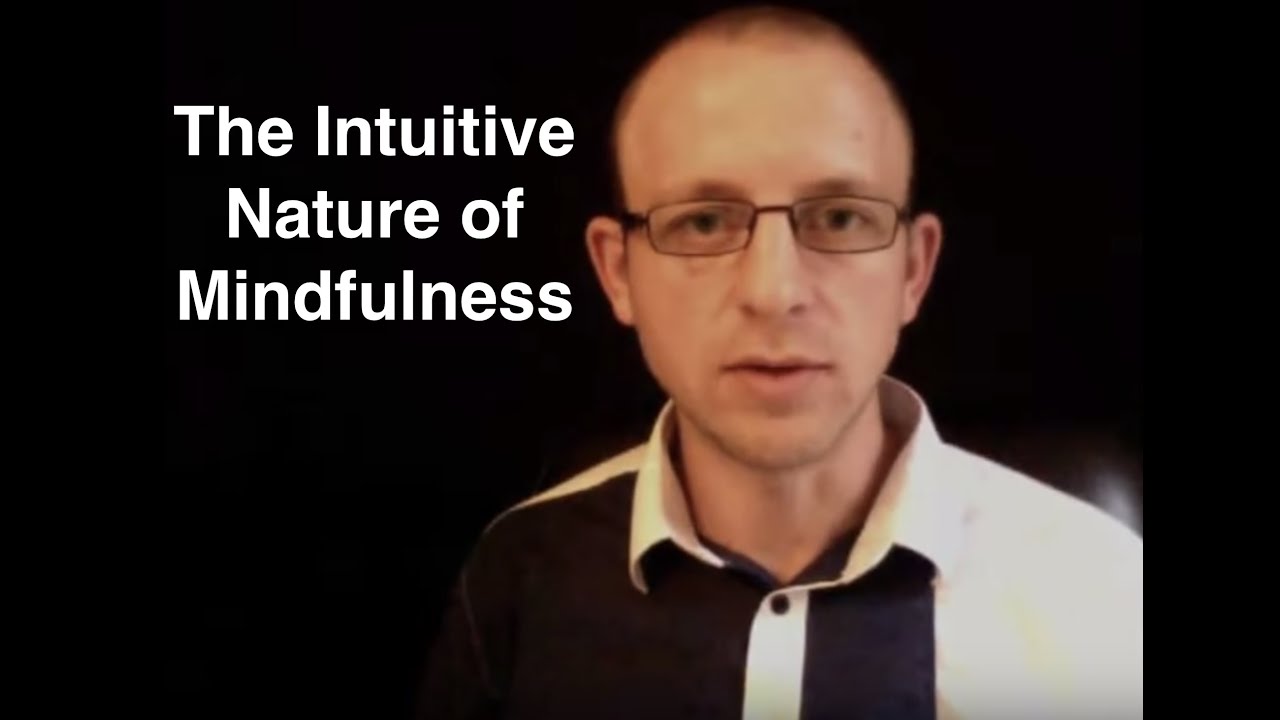 The Intuitive Nature of Mindfulness