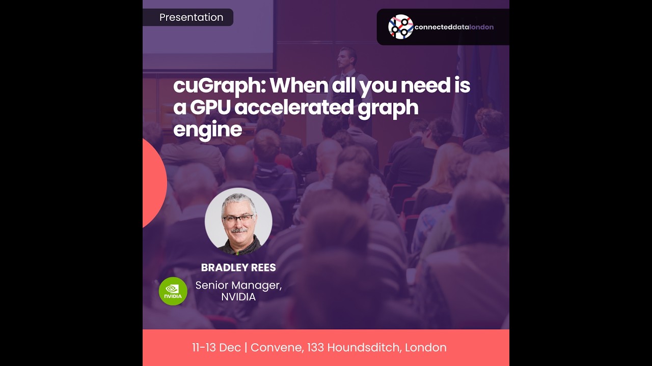 cuGraph: When all you need is a GPU accelerated graph engine | Brad Rees, Nvidia | CDL24
