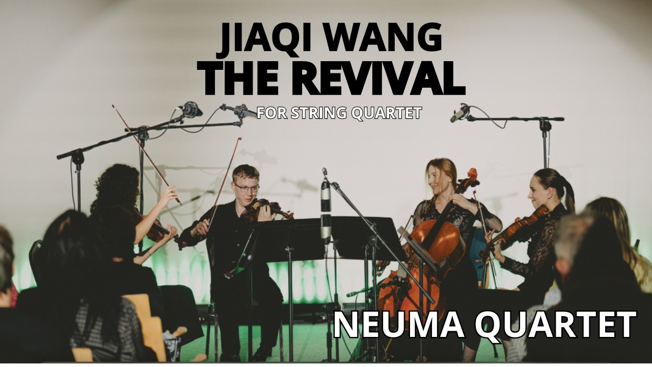 Jiagi Wang - The Revival na kwartet smyczkowy | Neuma Quartet | Sympozjum Kompozytorów